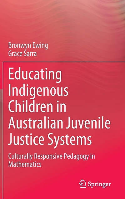 Educating Indigenous Children Australian Juvenile Justice Systems: Culturally Responsive Pedagogy Mathematics