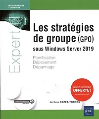 Les stratégies de groupe pour sécuriser votre infrastructure Microsoft : implémentation sous Window Server: Server