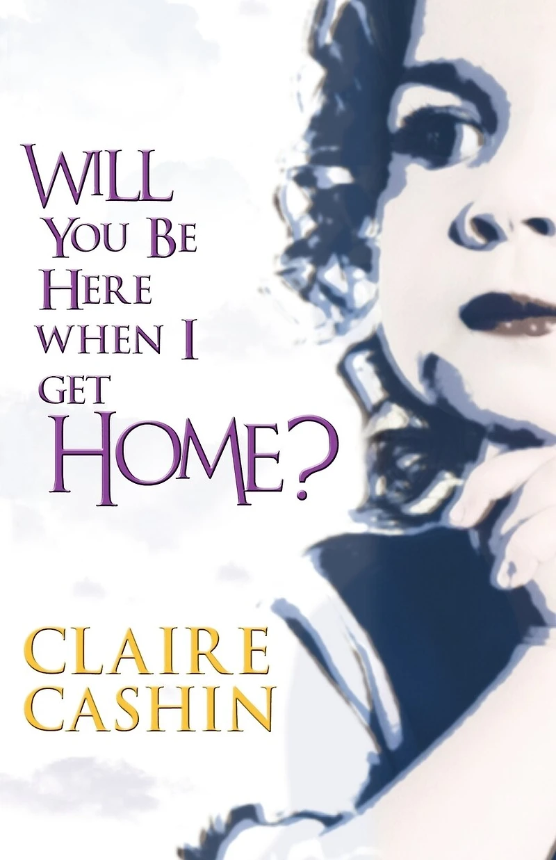 Will You Be Here When I Get Home?