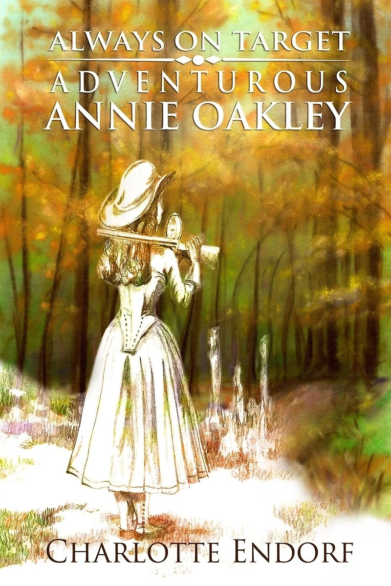Always On Target: Adventurous Annie Oakley