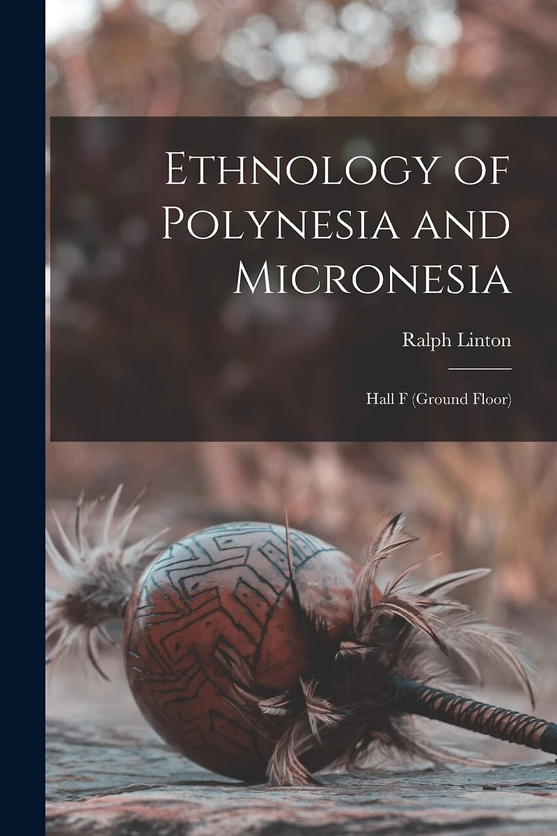 Ethnology of Polynesia and Micronesia: Hall F (ground Floor)