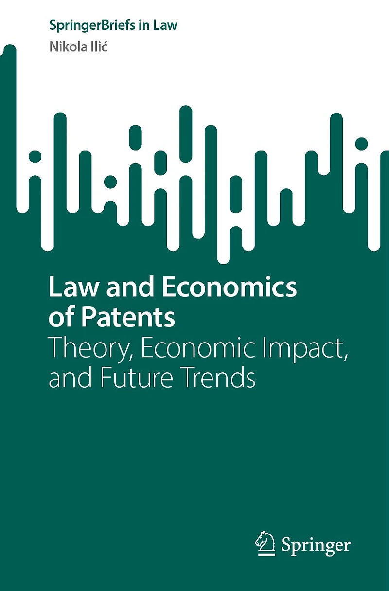 Law and Economics of Patents: Theory, Economic Impact, Future Trends