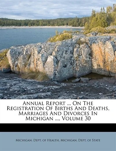 Annual Report ... On The Registration Of Births And Deaths, Marriages And Divorces In Michigan ..., Volume 30