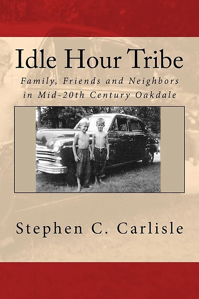 Idle Hour Tribe: Family, Friends and Neighbors in Mid-20th Century Oakdale