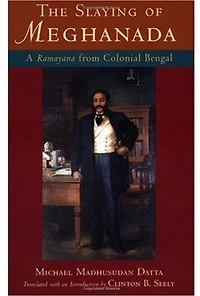 The Slaying of Meghanada: A Ramayana from Colonial Bengal