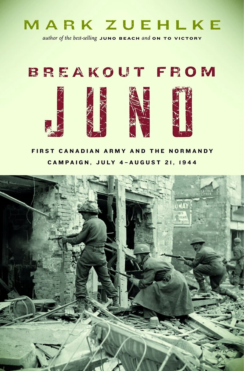 Breakout from Juno: First Canadian Army and the Normandy Campaign, July 4-August 21