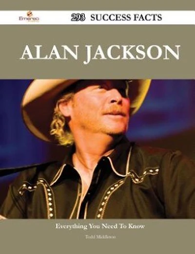 Alan Jackson 293 Success Facts - Everything you need to know about Alan Jackson