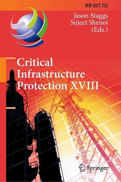 Critical Infrastructure Protection XVIII: 18th IFIP WG 11.10 International Conference, ICCIP 2024, Arlington, VA, USA, March 18-19, Proceedings