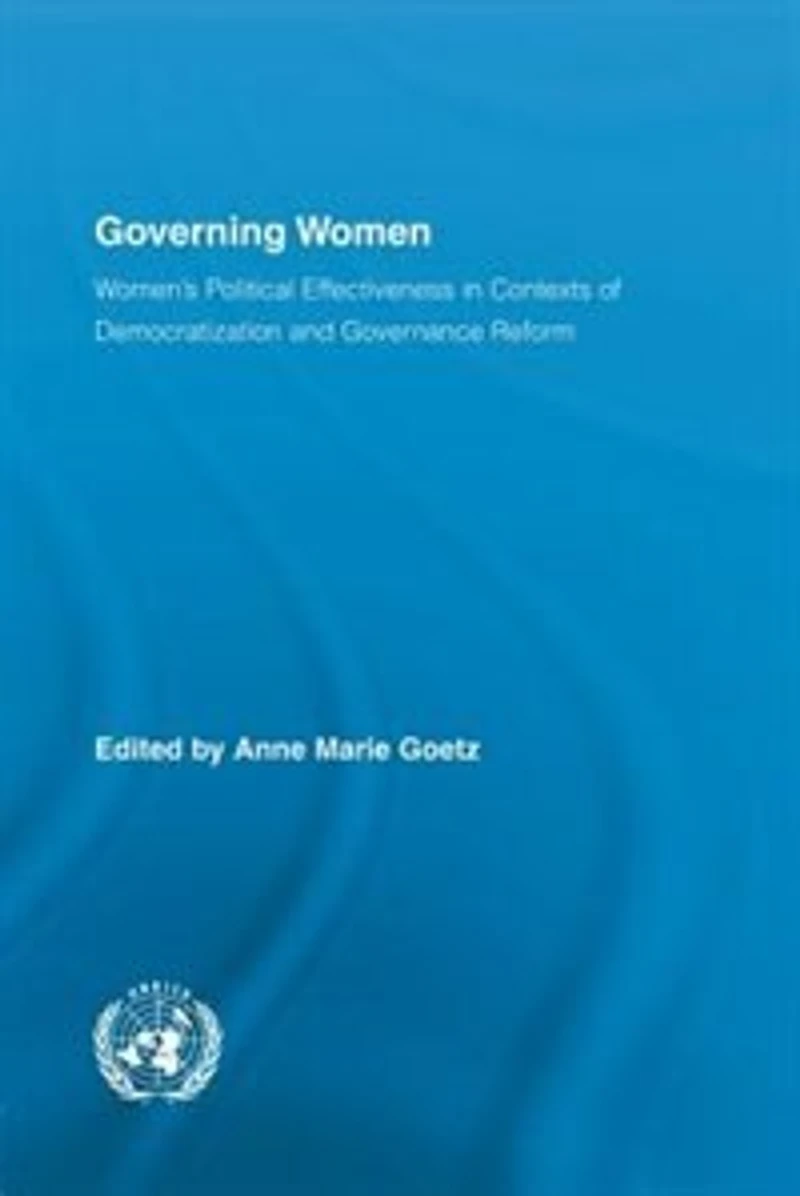 Governing Women: Women's Political Effectiveness Contexts Of Democratization And Governance Reform