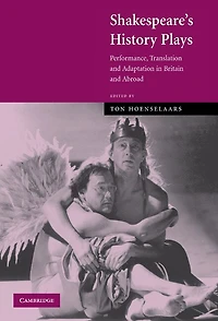 Shakespeare's History Plays: Performance, Translation and Adaptation Britain Abroad