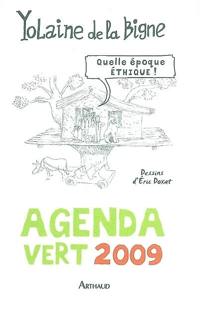 Agenda vert 2009 : quelle époque éthique !: quelle époque éthique !