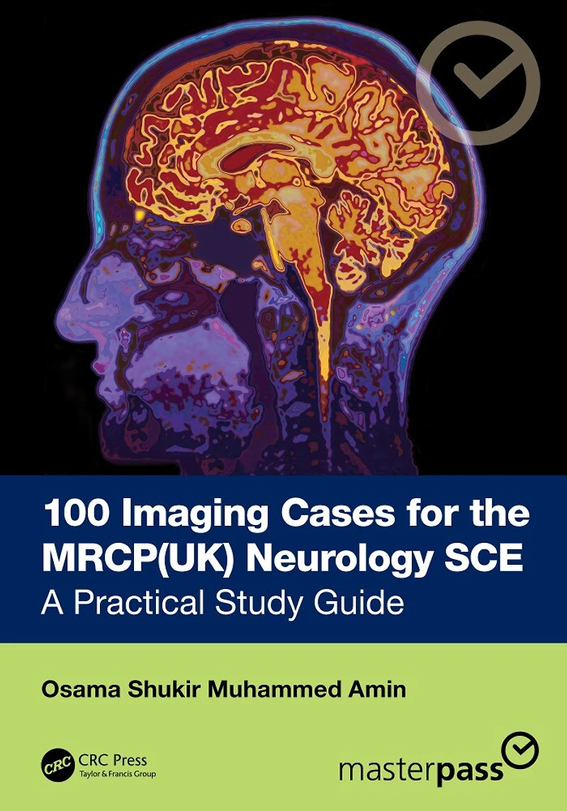 100 Imaging Cases for the MRCP Specialty Certificate Examination Neurology: A Practical Study Guide