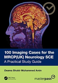100 Imaging Cases for the MRCP Specialty Certificate Examination Neurology: A Practical Study Guide
