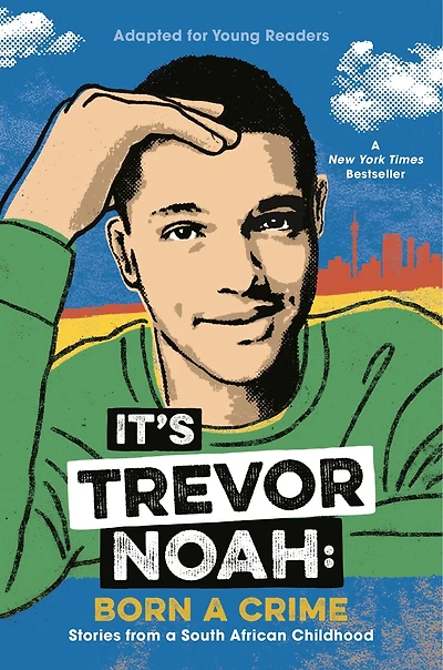 It's Trevor Noah: Born a Crime: Stories from South African Childhood (Adapted for Young Readers)