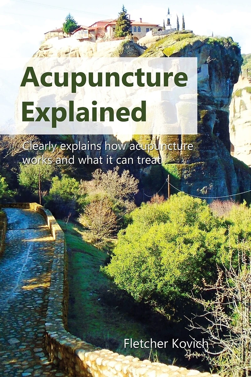 acupuncture Explained: Clearly explains how works and what it can treat