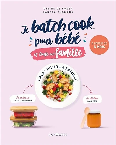 Je batch cook pour bébé et toute ma famille : à partir de 6 mois: mois