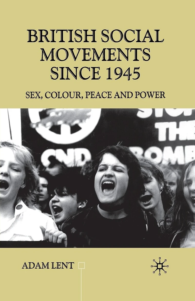 British Social Movements since 1945: Sex, Colour, Peace and Power