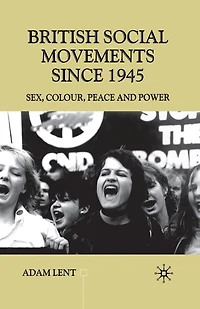 British Social Movements since 1945: Sex, Colour, Peace and Power