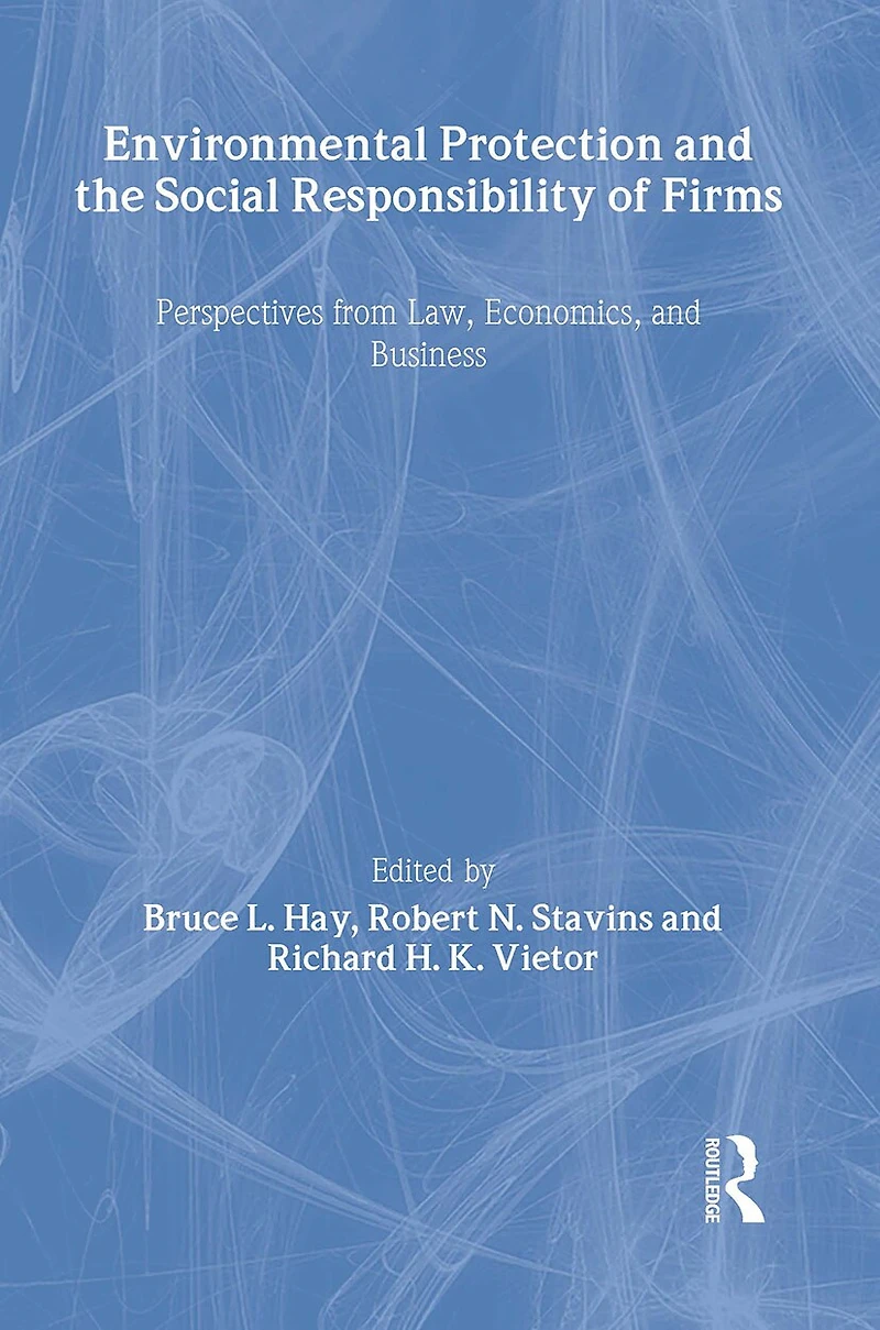 Environmental Protection and the Social Responsibility of Firms: Perspectives from Law, Economics, Business