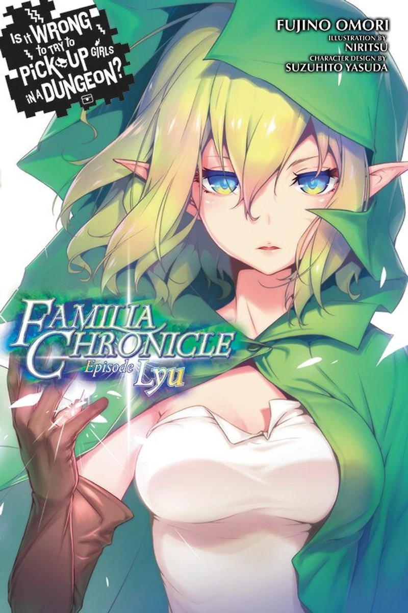 Is It Wrong To Try Pick Up Girls A Dungeon? Familia Chronicle, Vol. 1 (light Novel): Episode Lyu