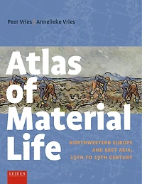 Atlas of Material Life: Northwestern Europe and East Asia, 15th to 19th century
