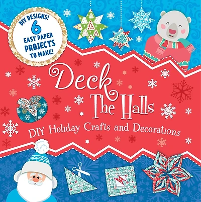 Deck The Halls: Diy Holiday Crafts And Decorations