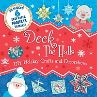Deck The Halls: Diy Holiday Crafts And Decorations