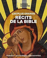 Les plus grands récits de la Bible : histoire, archéologie, découvertes: histoire, archéologie, découvertes
