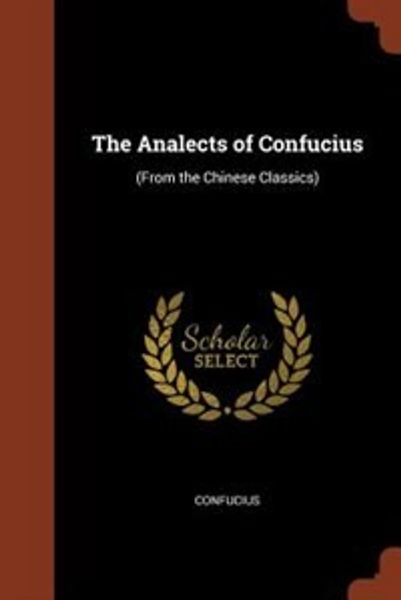 the Analects of Confucius: (From Chinese Classics)