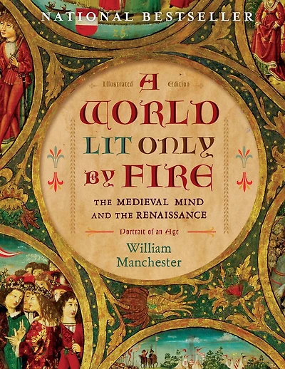 A World Lit Only By Fire: The Medieval Mind And The Renaissance-portrait Of An Age