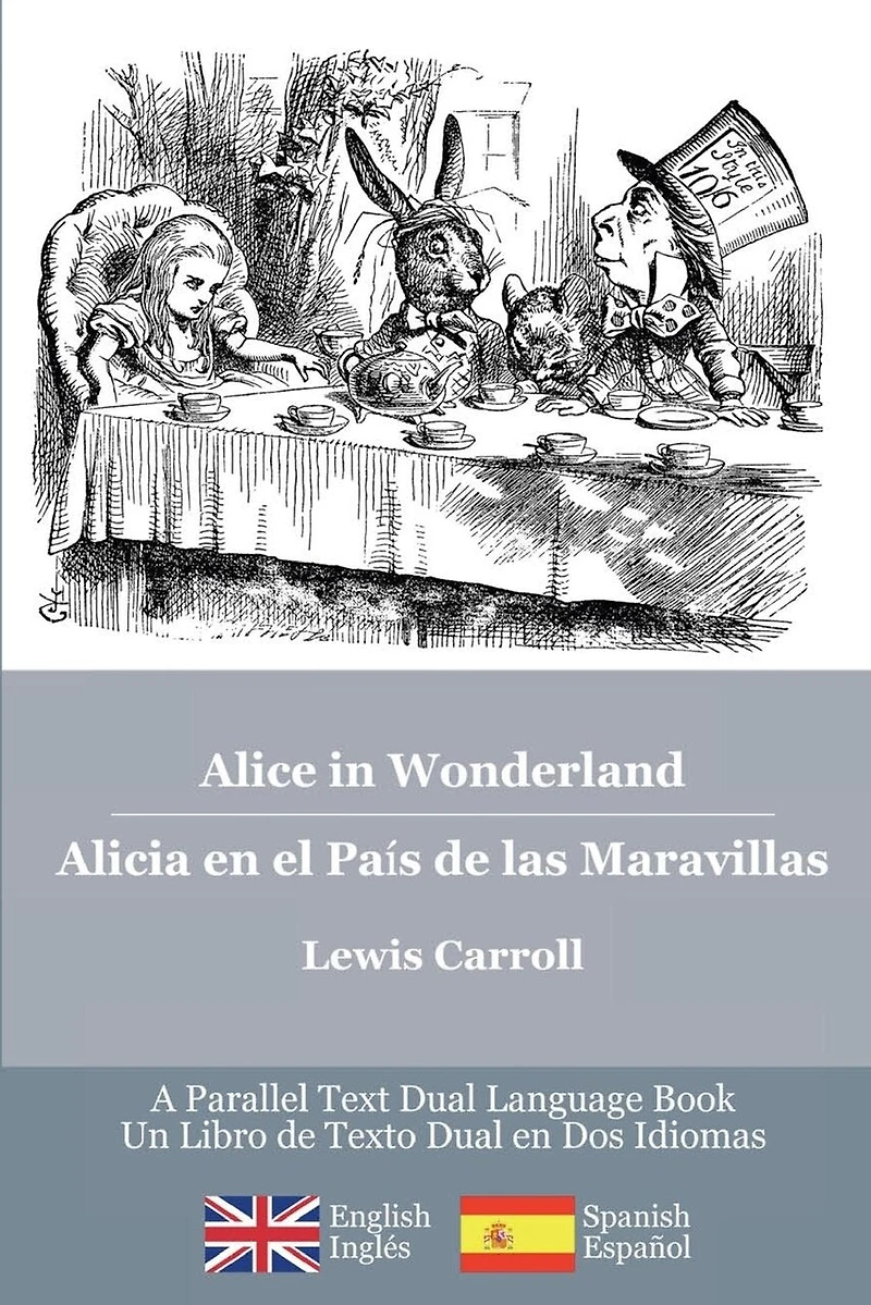 Alice in Wonderland / Alicia en el País de las Maravillas: Alice's classic adventures in a bilingual parallel English/Spanish edition - Las aventuras classicas de Alicia, una edición bilingüe Inglés/Español