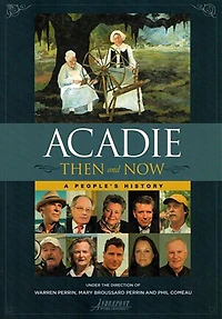Acadie Then And Now: A People's History
