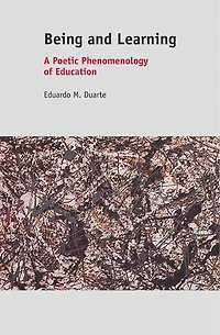 Being and Learning: A Poetic Phenomenology of Education