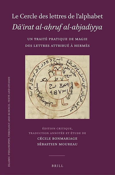 Le Cercle des lettres de l’alphabet Dā’irat al-aḥruf al-abjadiyya: Un traité pratique de magie des lettres attribué à Hermès