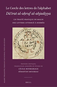 Le Cercle des lettres de l’alphabet Dā’irat al-aḥruf al-abjadiyya: Un traité pratique de magie des lettres attribué à Hermès