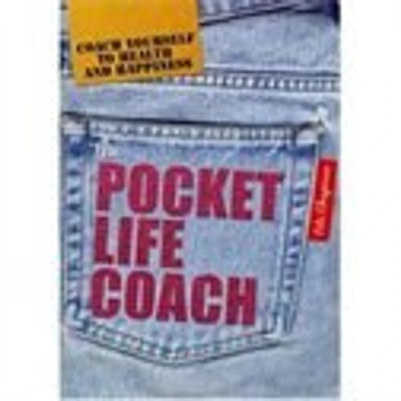 The Pocket Life Coach: Coach Yourself To Health And Happiness