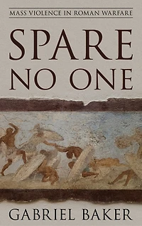 Spare No One: Mass Violence Roman Warfare