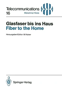 Glasfaser bis ins Haus / Fiber to the Home: Vorträge des am 14./15. November 1990 in München abgehaltenen Kongresses / Proceedings of a Congress Held in Munich, November 14/15, 1990