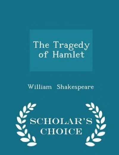 The Tragedy of Hamlet - Scholar's Choice Edition