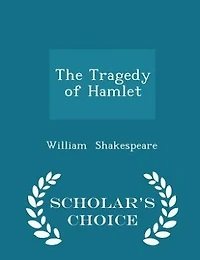 The Tragedy of Hamlet - Scholar's Choice Edition