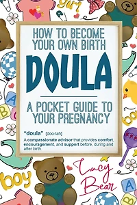A pocket guide to your pregnancy: How to become your own birth Doula