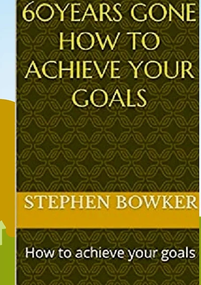60 Years Gone: How to achieve your goals
