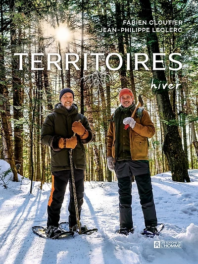 Territoires Hiver: Bonne bouffe et récits de cueillette, de chasse et de pêche sans exagération ou presque