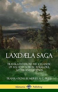 Laxdæla Saga: Translated from the Icelandic of Ancient Nordic Folklore, Myths and Legends (Hardcover)
