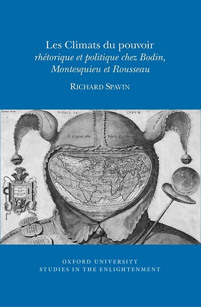 Les Climats du pouvoir: rhétorique et politique chez Bodin, Montesquieu et Rousseau