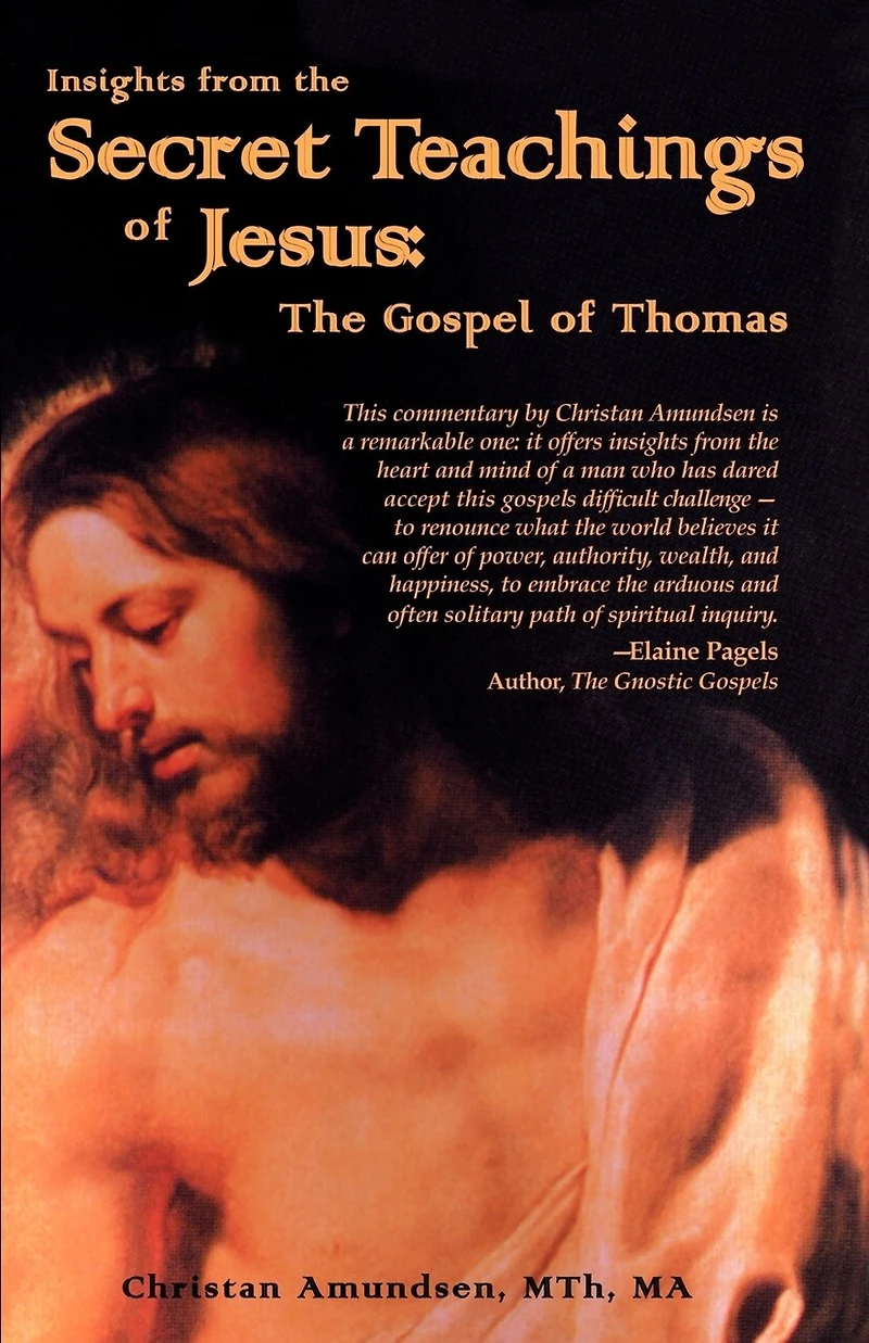 Insights From The Secret Teachings Of Jesus: The Gospel Of Thomas