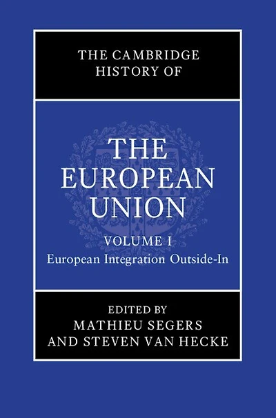 The Cambridge History of the European Union: Volume 1, European Integration Outside-In