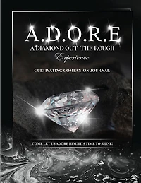 A.D.O.R.E.: A Diamond Out the Rough Experience companion journal