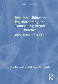 Relational Ethics Psychotherapy and Counselling Private Practice: Solidarity, Compassion, Justice