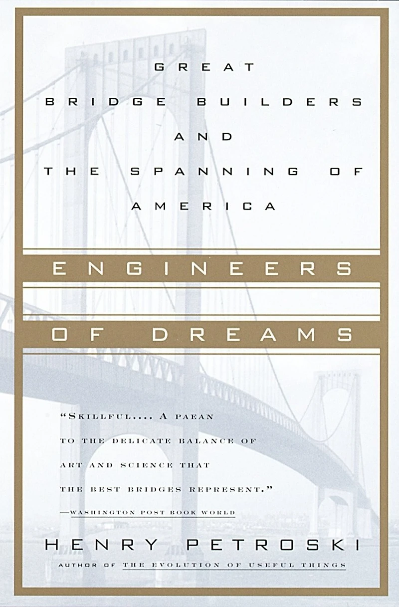 Engineers of Dreams: Great Bridge Builders and the Spanning America